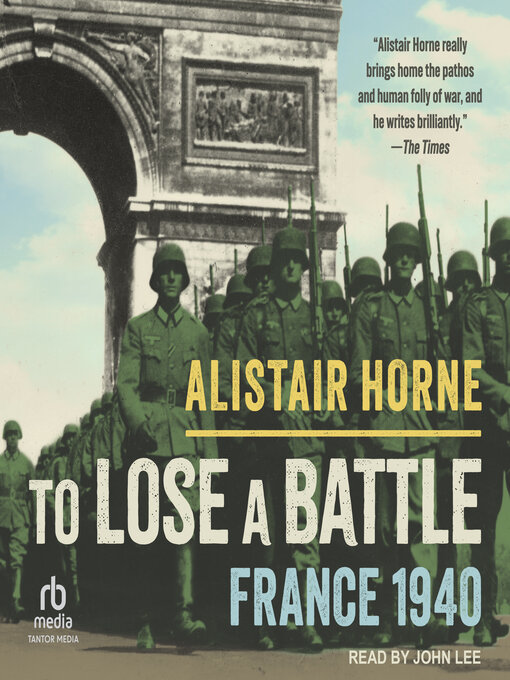 Title details for To Lose a Battle by Alistair Horne - Available